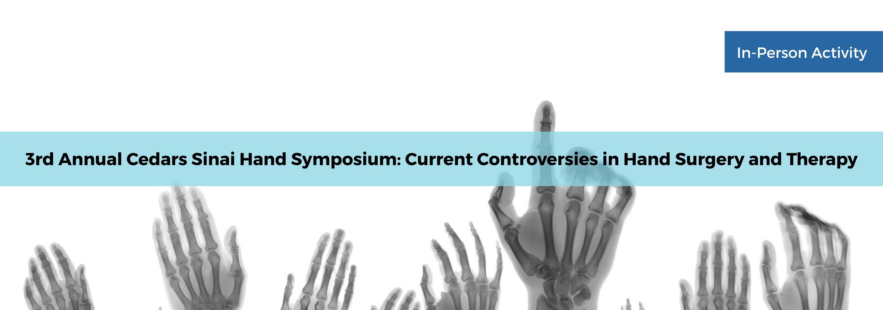 3rd Annual Cedars Sinai Hand Symposium: Current Controversies in Hand Surgery and Therapy Banner